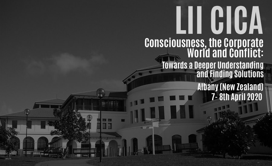 LII CICA: Consciousness, the Corporate World and Conflict: towards a Deeper Understanding and Finding Solutions – Albany (New Zealand), 7th-8th April 2020